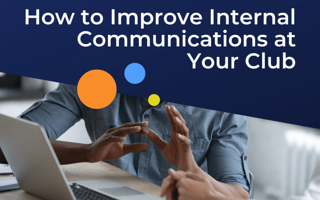How to Improve Internal Communications at Your Club