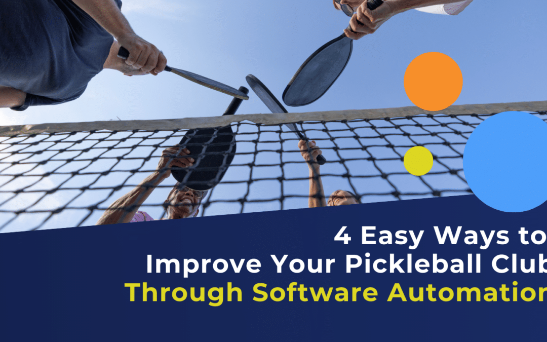 4 Easy Ways to Improve Your Pickleball Club Through Software Automation