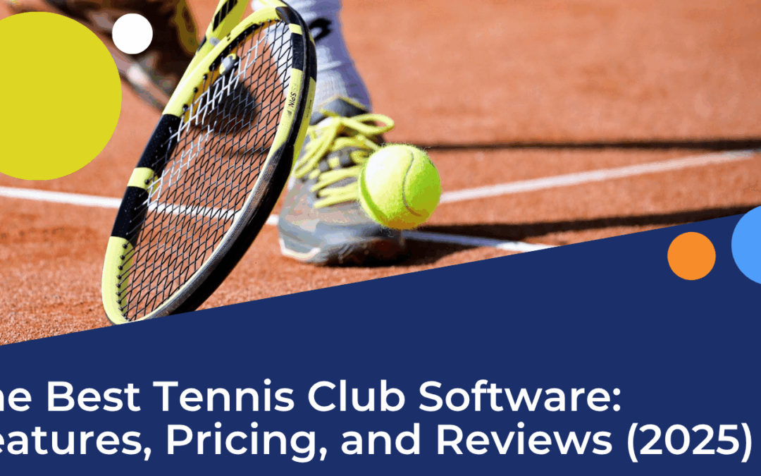 The Best Tennis Club Software: Features, Pricing, and Reviews (2025)